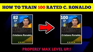 100 Rated Standard CRISTIANO RONALDO Max Training Tutorial in eFootball 2024 Mobile [upl. by Ellerehs]