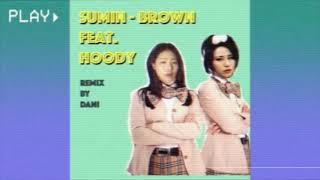 SUMIN 수민  Brown ft Hoody 90s remix by dani [upl. by Wynn171]