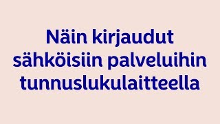 Näin kirjaudut sähköisiin palveluihin tunnuslukulaitteella [upl. by Alane]