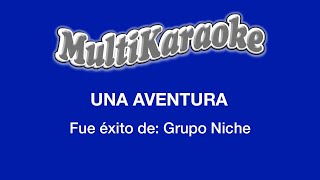 Una Aventura  Multikaraoke  Fue Éxito de Grupo Niche [upl. by Tiphany931]