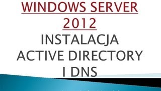 WINDOWS SERWER 2012 JAK ZAINSTALOWAĆ KONTROLER DOMENY I SERWER DNS [upl. by Wyck]