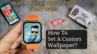 How To Set Custom Wallpaper on Smartwatch  Fitpro Watch 8 UltraC800T800 Change Wallpaper [upl. by Marthena994]