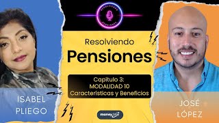 Cap 3 Modalidad 10 Características y Beneficios  RESOLVIENDO PENSIONES [upl. by Lehet]