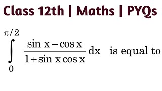 int sin x  cos x1  sin x cos x  dx from 0 to pi 2 is equal to  int0pi2 sinxcosx1 [upl. by Onitsirc]