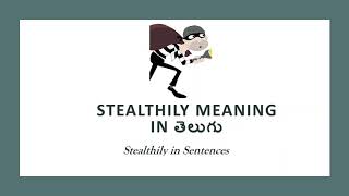 Stealthily Meaning in Telugu  Stealthily in Sentences  Stealthily Pronunciation [upl. by Baptista500]