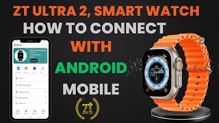 ZT Ultra 2 Smart Watch  How to Connect with Android Mobile  ZT Fit App [upl. by Barret]