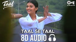 Taal Se Taal Mila 8D AUDIO🎧 Aishwarya Rai Akshaye Khanna Udit Narayan Alka Yagnik Anand Bakshi [upl. by Antonio]