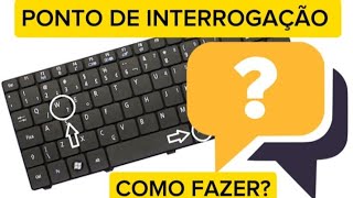 como fazer ponto de interrogação no teclado 2024 [upl. by Horwath]