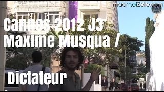 Cannes 2012 Jour 1 Maxime Musqua a causé au Dictateur [upl. by Nywde819]