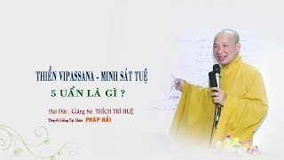 Thiền Vipassana  Ngũ uẩn là gì  Thầy Thích Trí Huệ 2314 [upl. by Allcot588]