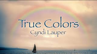 TRUE COLORS  Cyndi Lauper 【和訳】シンディ・ローパー「トゥルー・カラーズ」1986年 [upl. by Nalla]