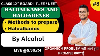 Haloalkanes and Haloarenes L8Preparation by Alcohol Class 12th boardIIT JEENEET [upl. by Coit144]