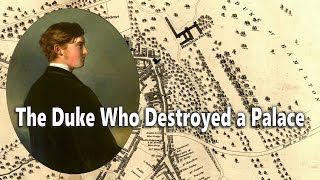 The Duke Who Destroyed a Palace [upl. by Criswell]