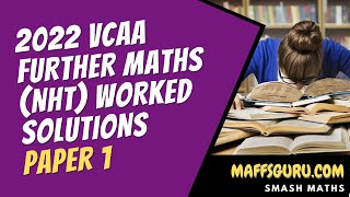 2022 VCAA Further Maths Exam NHT Paper 1 Solutions  MaffsGurucom [upl. by Rebmit813]