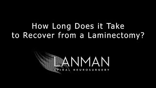 How Long Does it Take to Recover from a Laminectomy  Dr Todd Lanman [upl. by Giarc]