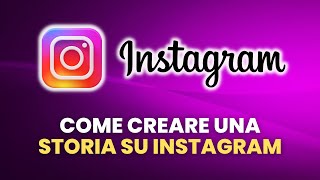 Come Creare Una Storia su Instagram  Guida Pratica per Principianti [upl. by Saltsman]