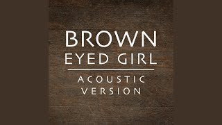 Brown Eyed Girl Acoustic Version [upl. by Aitnom518]