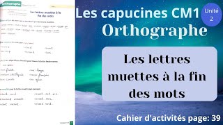 Les capucines français CM1Orthographeles lettres muettes à la fin des mots cahier dactivités p 39 [upl. by Maya]