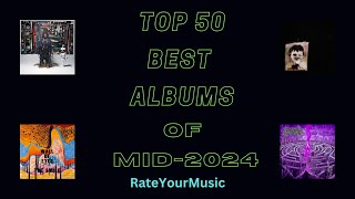 Top 50 Best Albums of mid2024 So Far RateYourMusic [upl. by Ahseinet962]