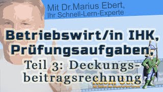 Betriebswirtin IHK Prüfungsaufgaben ► Teil 3 Deckungsbeitragsrechnung [upl. by Gerius]