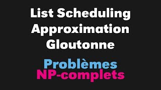 List Scheduling  Approximation gloutonne [upl. by Auberbach]