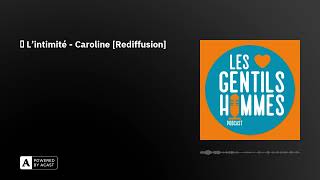 ✨ Lintimité  Caroline Rediffusion [upl. by Serge161]