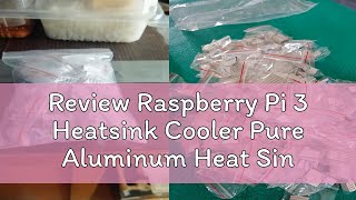 Review Raspberry Pi 3 Heatsink Cooler Pure Aluminum Heat Sink Se [upl. by Enylrac]