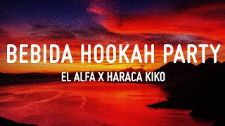 Bebida Hookah Party  El Alfa quotEl Jefequot x Haraca Kiko LETRA [upl. by Milford267]