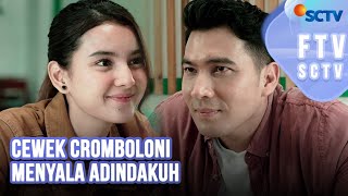 FTV SCTV Ridho Illahi amp Nabila Zavira  Cewek Cromboloni Menyala Adindakuh [upl. by Aisak948]