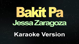 Bakit Pa  Jessa Zaragoza Karaoke Version [upl. by Scarrow830]