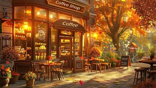 Cozy Autumn Jazz Vibes ☕ Relaxing Cafe Music on the Street amp Coffee Shop for a Calm Start Your Day [upl. by Olra]