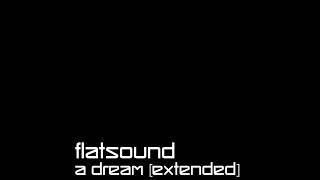 flatsound  a dream extended [upl. by Eiboj]