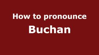 How to Pronounce Buchan  PronounceNamescom [upl. by Warrin]