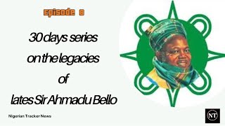 Episode 8 Ahmadu Bello’s Religious Tolerance and Leadership [upl. by Etteuqram]