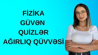 FizikaGüven quizlerAğirliq qüvvesiAbituriyent hazirligi [upl. by Jackquelin]