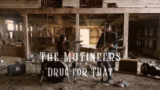 The Mutineers – Drug for That [upl. by Ecnirp]