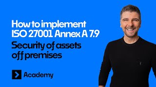 How to implement ISO 270012022 Annex A 79 Security of assets off premises [upl. by Bayly]