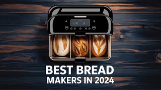 Top 5 BEST Bread Makers in 2024 [upl. by Blanche]