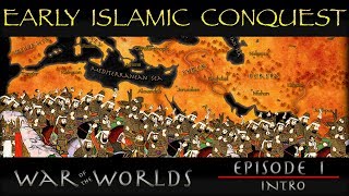 War of the Worlds  EP 1  Intro  Early Islamic Conquest [upl. by Eiznil]