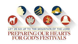 Let Us Go Up to the Mountain of the Lord  Preparing Our Hearts For Gods Festivals [upl. by Deraj473]