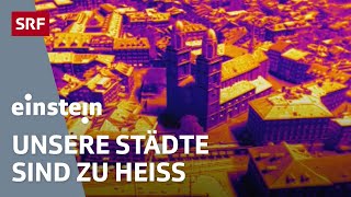 Urban Heating – So reagiert Zürich auf Hitzewellen im Sommer  Klima  Einstein  SRF Wissen [upl. by Wilt494]