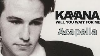 Kavana  Will You Wait For Me Acapella 138bpm C Major [upl. by Aicilif]