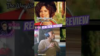 Reaction Preview Barbra Streisand The Way We Were barbrastreisand thewaywewere reaction [upl. by Airahcaz920]