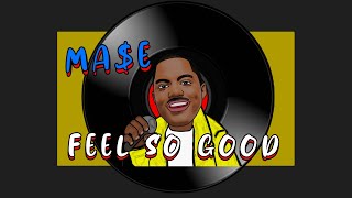 MASE  FEEL SO GOOD [upl. by Aratnahs]