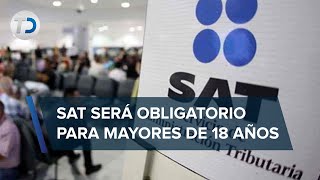 Esto es lo que debes saber sobre el registro obligatorio de jóvenes mayores de 18 años ante el SAT [upl. by Shirah]