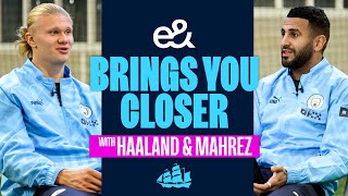 Haaland and Mahrez interview each other  eamp Brings You Closer [upl. by Lirrad]