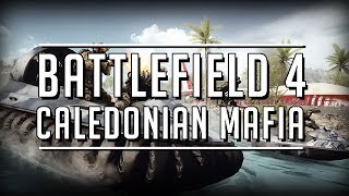 Battlefield 4 Caledonian Mafia [upl. by Eberto475]