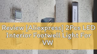 Review Aliexpress 2Pcs LED Interior Footwell Light For VW Golf 567 Plus Polo Scirocco Passat B6 [upl. by Laubin]