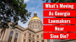 Whats Moving As We Get Closer To Sine Die In Georgia [upl. by Hoo]