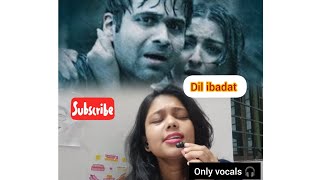 Dil ibadat song only vocals 🎧❤️🧿🫂trending song hindisong viralyoutube love rain kk [upl. by Hyacinthe]